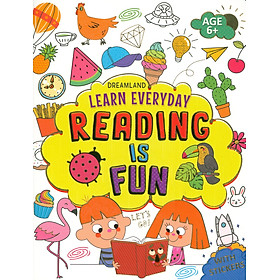 Learn Everyday Reading Is Fun - Age 6+ (Học Tập Mỗi Ngày: Đọc Sách Rất Thú Vị)