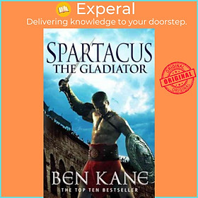 Sách - Spartacus: The Gladiator : (Spartacus 1) by Ben Kane (UK edition, paperback)