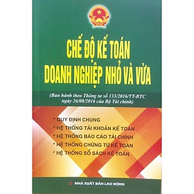 Sách - Chế độ kế toán doanh nghiệp nhỏ và vừa ( Ban hành theo thông tư 133/2016 ) - BỘ TÀI CHÍNH -  NXB Lao Động