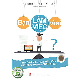 Sách - Bạn Làm Việc Vì Ai