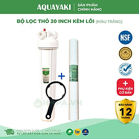 Mua Cốc Lọc Thô 20 inch AQUAYAKI AQUA-S201 Cao Cấp  Bộ Lọc Nước Đầu Nguồn  Sinh Hoạt Gia Đình 20in - Hàng Chính Hãng