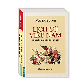 Hình ảnh sách ￼Sách - Lịch Sử Việt Nam Từ Nguồn Gốc Đến Thế Kỷ XIX ( Bìa Cứng)