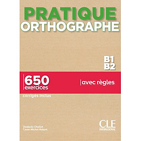 Sách học tiếng Pháp PRATIQUE DE L'ORTHOGRAPHE - NIVEAU B1-B2