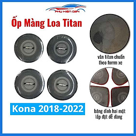 Bộ ốp màng loa vân Titan cho xe Kona 2018-2019-2020-2021-2022 chống xước trang trí nội thất ô tô
