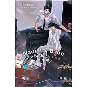 Naughty Babe – Em Bướng, Lại Cho Là Em Quậy