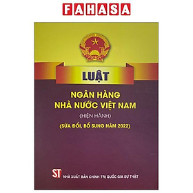 Luật Ngân Hàng Nhà Nước Việt Nam (Hiện Hành) (Sửa Đổi, Bổ Sung Năm 2022)