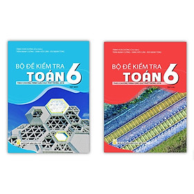 Sách - Combo Bộ đề kiểm tra Toán lớp 6 - ( Tập 1 + Tập 2 )