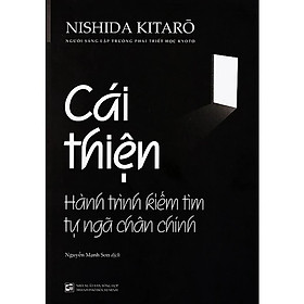 Cái Thiện - Hành Trình Kiếm Tìm Tự Ngã Chân Chính - Nishida Kitarō - Nguyễn Mạnh Sơn - (bìa mềm)