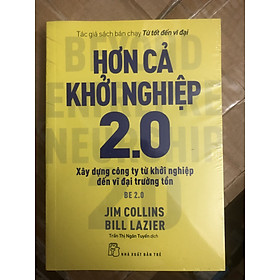 Hơn cả khởi nghiệp 2.0: Xây dựng công ty từ khởi nghiệp đến vĩ đại trường tồn