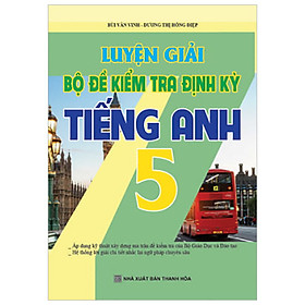 Luyện Giải Bộ Đề Kiểm Tra Định Kì Tiếng Anh 5