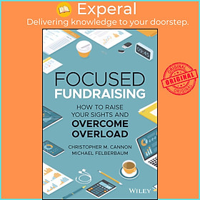 Sách - Focused Fundraising - How to Raise Your Sights and Overcome Over by Christopher M. Cannon (US edition, hardcover)