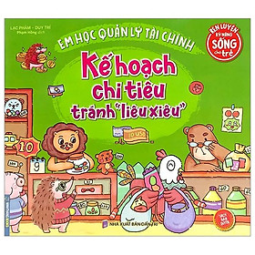 Rèn Luyện Kỹ Năng Sống Cho Trẻ - Em Học Quản Lý Tài Chính - Kế Hoạch Chi Tiêu Tránh