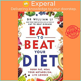 Sách - Eat to Beat Your Diet : Burn fat, heal your metabolism, live longer by Dr William Li (UK edition, paperback)
