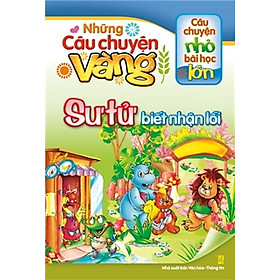 [Download Sách] Những Câu Chuyện Vàng - Sư Tử Biết Nhận Lỗi (Tái Bản 2018)