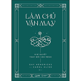 LÀM CHỦ VẬN MAY - 8 Bí Quyết Thay Đổi Vận Mệnh