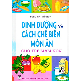 Sách – Dinh Dưỡng và Cách Chế Biến Món Ăn cho Trẻ Mầm non (DN)