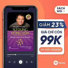 Sách nói Fonos: Dạy Con Làm Giàu (Tập 2): Sử dụng đồng vốn để được thoải mái về tiền bạc