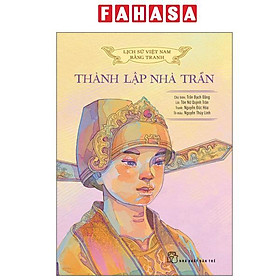 Lịch Sử Việt Nam Bằng Tranh - Thành Lập Nhà Trần - Bản Màu - Trần Bằng Cư