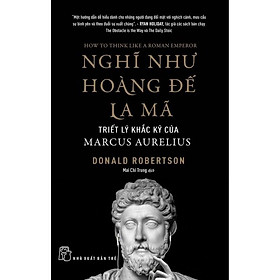 Sách - Nghĩ Như Hoàng Đế La Mã - Triết Lý Khắc Kỷ Của Marcus Aurelius - NXB Trẻ