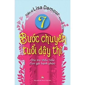 Sách 7 Bước Chuyển Tuổi Dậy Thì - Cha Mẹ Thấu Hiểu - Con Gái Hạnh Phúc