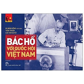 Di Sản Hồ Chí Minh - Bác Hồ Với Quốc Hội Việt Nam - Bản Quyền