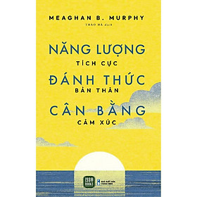 Năng lượng tích cực, đánh thức bản thân, cân bằng cảm xúc - bản quyền