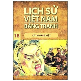 Lịch Sử Việt Nam Bằng Tranh Tập 18: Lý Thường Kiệt (Tái Bản 2018) - Bản Quyền