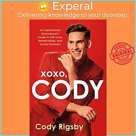 Sách - XOXO, Cody - An Opinionated Homosexual's Guide to Self-Love, Relationships by Cody Rigsby (UK edition, hardcover)