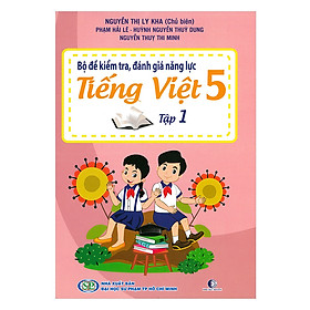 Bộ Đề Kiểm Tra Năng Lực , Đánh Giá Năng Lực Tiếng Việt Lớp 5 - Tập 1