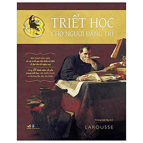 Sách Triết học cho người đãng trí - Bức tranh toàn cảnh về các triết gia từ thời cổ đại cho tới ngày nay