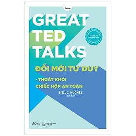 Cuốn sách: Great Ted Talks: Đổi Mới Tư Duy - Thoát Khỏi Chiếc Hộp An Toàn