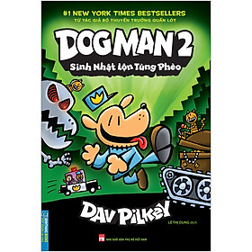 Sách Dog Man 2 - Sinh Nhật Lộn Tùng Phèo (Bìa Mềm)