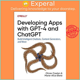 Sách - Developing Apps with GPT-4 and ChatGPT - Build Intelligent Chatbots, Co by Olivier Caelen (UK edition, paperback)