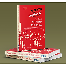 Lý Thuyết Sư Phạm Phê Phán (Pedagogy of the Oppressed) - Paulo Freire - IRED Books