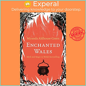 Sách - Enchanted Wales - Myth and Magic in Welsh Storytelling by Miranda Aldhouse-Green (UK edition, hardcover)