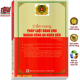 Sách Cẩm Nang Pháp Luật Dành Cho Ngành Công An Nhân Dân – V2142D