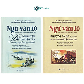 Combo 2 cuốn sách Ngữ Văn 10 đề ôn luyện và kiểm tra + Phương pháp đọc hiểu và viết (Dùng ngữ liệu ngoài sgk)