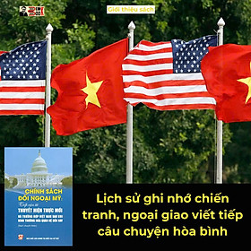 CHÍNH SÁCH ĐỐI NGOẠI MỸ - Tiếp cận từ thuyết hiện thực mới và trường hợp Việt Nam sau khi bình thường hoá quan hệ đến nay – PGS.TS. Lê Đình Tĩnh – NXB CTQGST