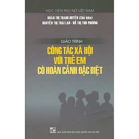 Giáo Trình Công Tác Xã Hội Với Trẻ Em Có Hoàn Cảnh Đặc Biệt