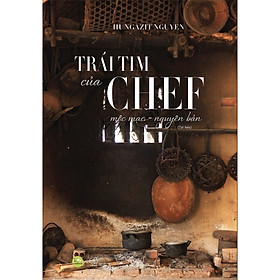 [Download Sách] Trái Tim Của Chef - Mộc Mạc Nguyên Bản ( Tặng Kèm Sổ Tay )