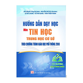 Sách – Hướng dẫn dạy học môn Tin học THCS theo chương trình GDPT 2018 – SP