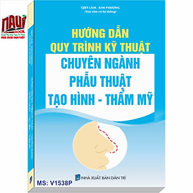 Download sách Sách Hướng Dẫn Quy Trình Kỹ Thuật Chuyên Ngành Phẫu Thuật Tạo Hình Thẩm Mỹ