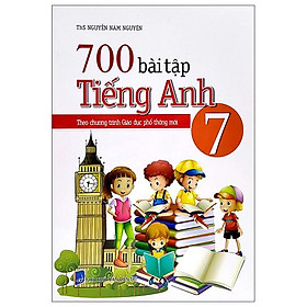 700 Bài Tập Tiếng Anh Lớp 7 (Theo Chương Trình Giáo Dục Phổ Thông Mới)
