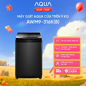 Máy giặt Aqua 9 kg AWM9-316K(B) - Bảo hành 2 năm - Hỗ trợ lắp đặt - Hàng chính hãng