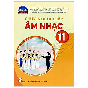 Sách Giáo Khoa Chuyên Đề Học Tập Âm Nhạc 11 (Chân Trời Sáng Tạo) (Chuẩn)