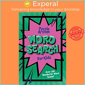 Sách - Puzzle Arcade: Wordsearch for Kids - Over 100 Wonderful Word Games! by Ivy Finnegan (UK edition, paperback)