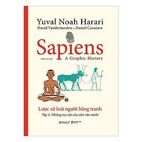 Sapiens - Lược Sử Loài Người Bằng Tranh - Tập 2 : Những Trụ Cột Của Nền Văn Minh