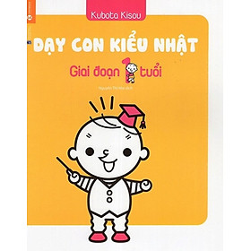 [Download Sách] Dạy Con Kiểu Nhật - Giai Đoạn Trẻ 1 Tuổi