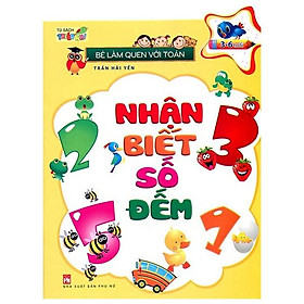 Bé Làm Quen Với Toán - Nhận Biết Số Đếm (Tái Bản)