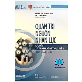 Sách - Quản Trị Nguồn Nhân Lực - Lý Luận Và Tình Huống Thực Tiễn